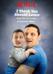 دانلود سریال I Think You Should Leave with Tim Robinson ( فکر می کنم باید با تیم رابینسون ترک کنی ) با لینک مستقیم